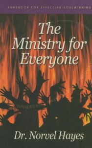 Title: The Ministry for Everyone: Handbook for Effective Soulwinning, Author: Norvel Hayes