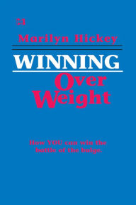 Title: Winning Over Weight: How Your Can Win the Battle of the Bulge, Author: Marilyn Hickey