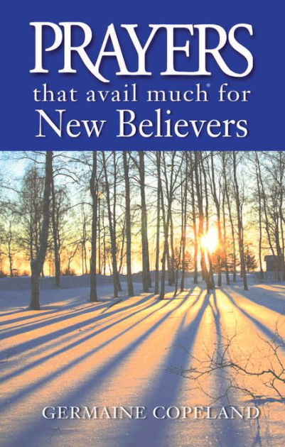 Prayers That Avail Much for New Believers by Germaine Copeland | eBook ...