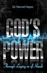 Title: God's Power Through the Laying on of Hands, Author: Norvel Hayes