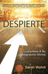 Title: Despierte: Levántese A Su Asignación Divina, Author: Sarah Wehrli