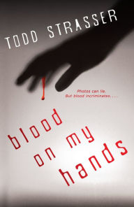 Title: Blood on My Hands (Thrillogy Series), Author: Todd Strasser