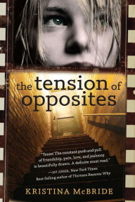 Title: The Tension of Opposites, Author: Kristina McBride