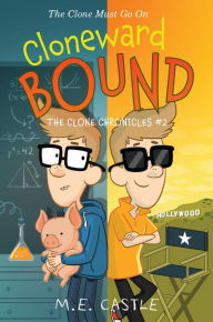 Title: Cloneward Bound (Clone Chronicles Series #2), Author: M. E. Castle