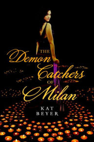 Title: The Demon Catchers of Milan, Author: Kat Beyer