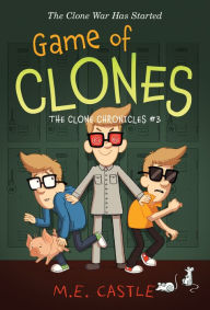 Title: Game of Clones (Clone Chronicles Series #3), Author: M. E. Castle