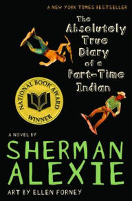 Title: The Absolutely True Diary of a Part-Time Indian, Author: Sherman Alexie