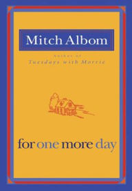 Title: For One More Day, Author: Mitch Albom