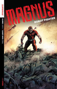 Title: Magnus: Robot Fighter Volume 1: Flesh and Steel, Author: Fred Van Lente