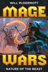 Title: Mage Wars: Nature of the Beast, Author: Will McDermott