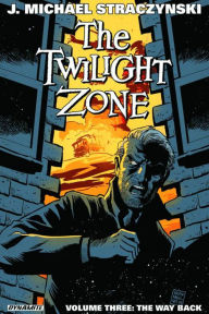 Title: The Twilight Zone Volume 3: The Way Back, Author: J. Michael Straczynski