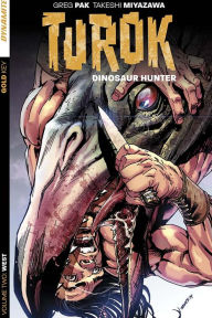 Title: Turok: Dinosaur Hunter Vol. 2: West, Author: Greg Pak