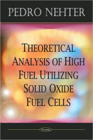 Title: Theoretical Analysis of High Fuel Utilizing Solid Oxide Fuel Cells, Author: Pedro Nehter