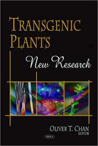 Title: Transgenic Plants: New Research, Author: Oliver T. Chan