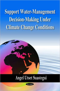Title: Support Water-Management Decision-Making under Climate Change Conditions, Author: Angel Utset Suasteguí