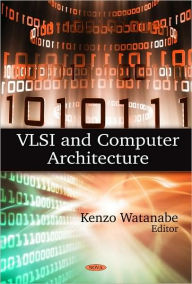 Title: VLSI and Computer Architecture, Author: Kenzo Watanabe