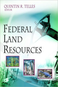 Title: Federal Land Resources, Author: Quintin R. Telles