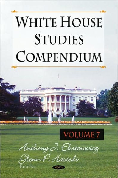 White House Studies Compendium. Volume 7