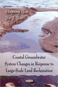 Title: Coastal Groundwater System Changes in Response to Large-Scale Land Reclamation, Author: Haipeng Guo