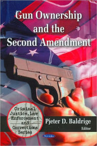 Title: Gun Ownership and the Second Amendment, Author: Pjeter D. Baldrige