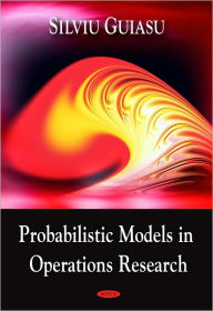 Title: Probablistic Models in Operations Research, Author: Silviu Guiasu