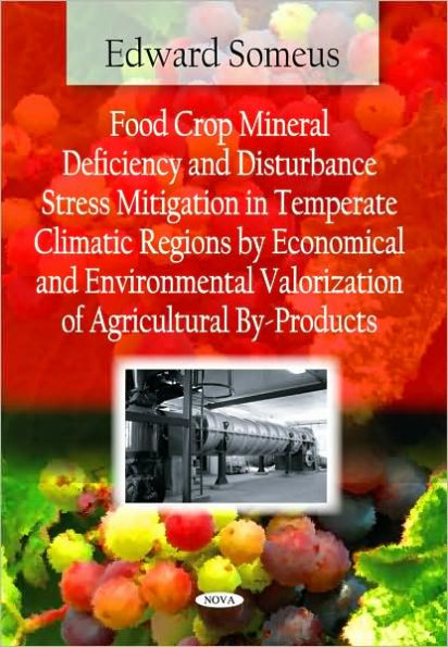 Food Crop Mineral Deficiency and Disturbance Stress Mitigation in Temperate Climatic Regions by Economical and Environmental Valorization of Agricultural By-Products