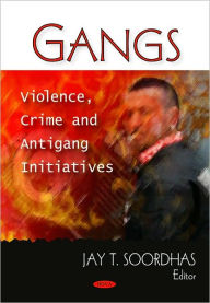 Title: Gangs: Violence, Crime and Antigang Initiatives, Author: Nova Science Publishers