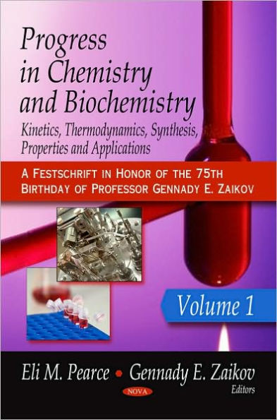 Progress in Chemistry and Biochemistry: Kinetics, Thermodynamics, Synthesis, Properties and Applications