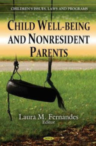 Title: Child Well-Being and Nonresident Parents, Author: Laura M. Fernandes
