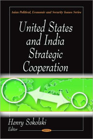 Title: United States and India Strategic Cooperation, Author: Henry Sokolski