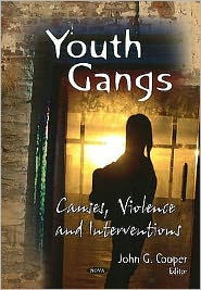 Title: Youth Gangs: Causes, Violence and Interventions, Author: Nova Science Publishers