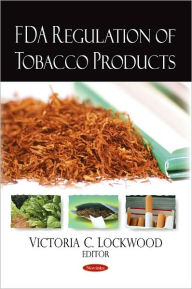 Title: FDA Regulation of Tobacco Products, Author: Victoria C. Lockwood