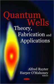 Title: Quantum Wells: Theory, Fabrication and Applications, Author: Harper O'Mahoney