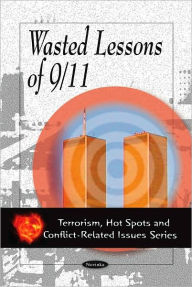 Title: Wasted Lessons of 9/11, Author: U.S. House of Representatives