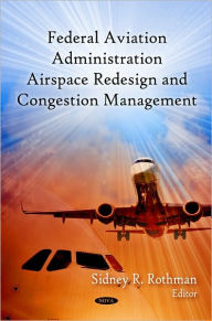 Title: FAA Airspace Redesign and Congestion Management, Author: Sidney R. Rothman