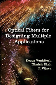 Title: Optical Fibers for Designing Multiple Applications, Author: Deepa Venkitesh