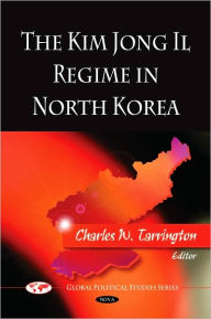 Title: The Kim Jong Il Regime in North Korea, Author: Charles W. Tarrington