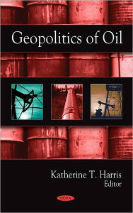 Title: Geopolitics of Oil, Author: Katherine T. Harris