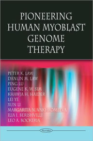 Title: Pioneering Human Myoblast Genome Therapy, Author: Peter K. Law