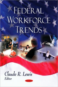 Title: Federal Workforce Trends, Author: Claude R. Lewis