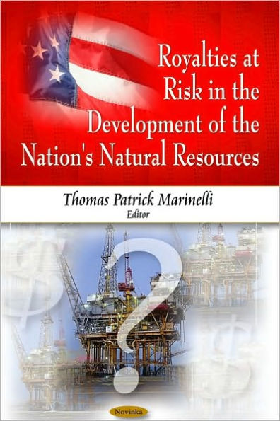 Royalities at Risk in the Development of the Nation's Natural Resources