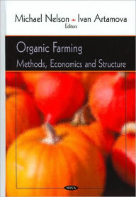 Title: Organic Farming: Methods, Economics and Structure, Author: Michael Nelson