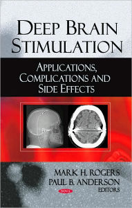 Title: Deep Brain Stimulation: Applications, Complications and Side Effects, Author: Mark H. Rogers