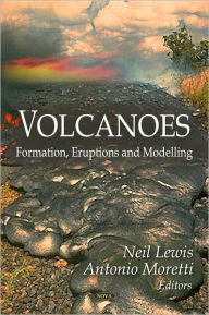 Title: Volcanoes: Formation, Eruptions and Modelling, Author: Neil Lewis