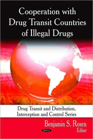 Title: Cooperation with Drug Transit Countries of Illegal Drugs, Author: Benjamin S. Rosen