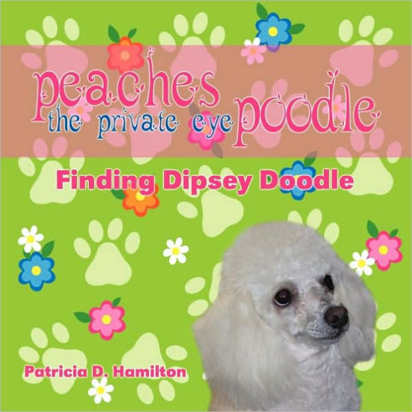 Barnes and Noble Peaches the Private Eye Poodle: Finding Dipsey