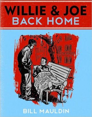 Willie Amp Joe Back Home By Bill Mauldin Hardcover