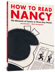 Title: How to Read Nancy: The Elements of Comics in Three Easy Panels, Author: Paul Karasik