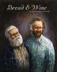 Title: Bread & Wine: An Erotic Tale of New York, Author: Samuel R. Delany