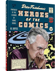 Title: Heroes Of The Comics: Portraits Of The Pioneering Legends Of Comic Books, Author: Drew Friedman